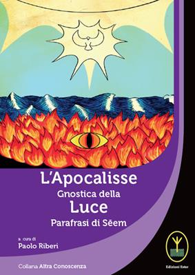 L' Apocalisse gnostica della Luce. Parafrasi di Seem - Paolo Riberi - Libro Ester 2020, Altra conoscenza | Libraccio.it