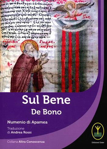 Sul bene-De bono - Numenio di Apamea - Libro Ester 2020, Altra conoscenza | Libraccio.it