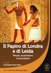 Il papiro di Londra e di Leida. Rituali, incantesimi e invocazioni