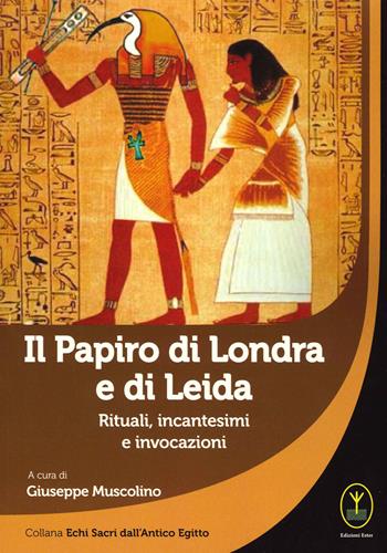 Il papiro di Londra e di Leida. Rituali, incantesimi e invocazioni - Giuseppe Muscolino - Libro Ester 2021 | Libraccio.it