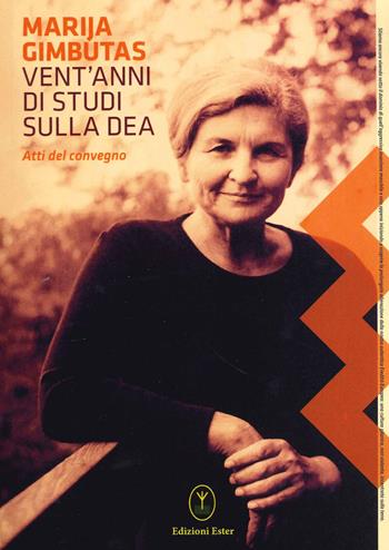 Vent'anni di studi sulla dea. Atti del convegno - Marija Gimbutas - Libro Ester 2021 | Libraccio.it