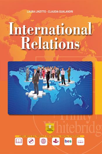 International relations. Per il secondo biennio e quinto anno dell'Ist. tecnico, settore economico. Con ebook. Con espansione online. Con CD-Audio - Laura Linzitto, Claudia Gualandri - Libro Trinity Whitebridge 2018 | Libraccio.it