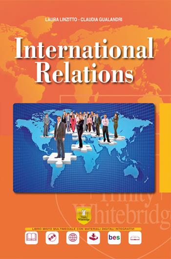 International relations. Per il secondo biennio e quinto anno dell'Ist. tecnico, settore economico. Con ebook. Con espansione online. Con CD-Audio - Laura Linzitto, Claudia Gualandri - Libro Trinity Whitebridge 2018 | Libraccio.it