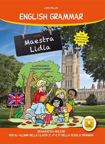 English grammar with Maestra Lidia. - Lidia Pellini - Libro Trinity Whitebridge 2018 | Libraccio.it