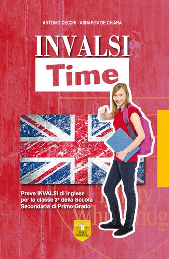 INVALSI Time. Prove Invalsi di inglese per la classe 3ª della Scuola Secondaria di Primo Grado - Antonio Cecchi, Annarita De Chiara - Libro Trinity Whitebridge (Bologna) 2018 | Libraccio.it