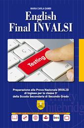 English final INVALSI. Preparazione alla prova nazionale INVALSI di inglese per la classe 5ª della Scuola Secondaria di Secondo Grado. Ediz. per la scuola