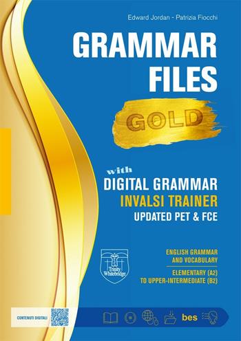 Grammar file gold. Grammatica lessico. Livello A2-B2. - Edward Jordan, Patrizia Fiocchi - Libro Trinity Whitebridge 2020 | Libraccio.it