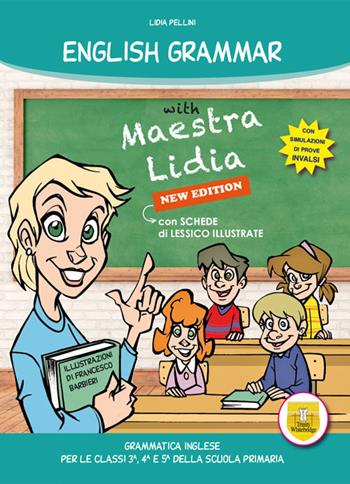 English grammar with Maestra Lidia. Grammatica inglese. Per la 3ª, 4ª e 5ª classe elementare - Lidia Pellini - Libro Trinity Whitebridge (Bologna) 2021 | Libraccio.it