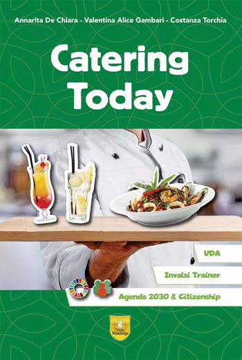 Catering today. Prove INVALSI. Per le Scuole superiori. Ediz. per la scuola - Annarita De Chiara, Valentina Gambari, Maria Costanza Torchia - Libro Trinity Whitebridge (Bologna) 2022 | Libraccio.it