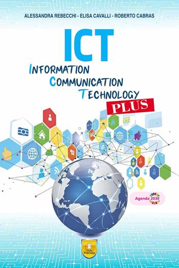 ICT. Information, Communication, Tecnology Plus. Per gli Ist. tecnici e professionali. - Alessandra Rebecchi, Elisa Cavalli, Roberto Cabras - Libro Trinity Whitebridge (Bologna) 2022 | Libraccio.it