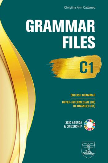Grammar Files C1. Upper Intermediate (B2) to Advanced (C1) - Christina Ann Cattaneo - Libro Trinity Whitebridge 2023 | Libraccio.it