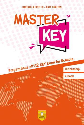 Master Key. Preparazione all'A2 KEY exam for schools. Per la Scuola media. - Raffaella Picello, Kate Gralton - Libro Trinity Whitebridge 2026 | Libraccio.it