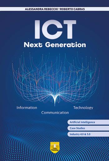 ICT next generation. Information. Communication. Technology. Per le Scuole superiori. - Alessandra Rebecchi, Roberto Cabras - Libro Trinity Whitebridge 2026 | Libraccio.it