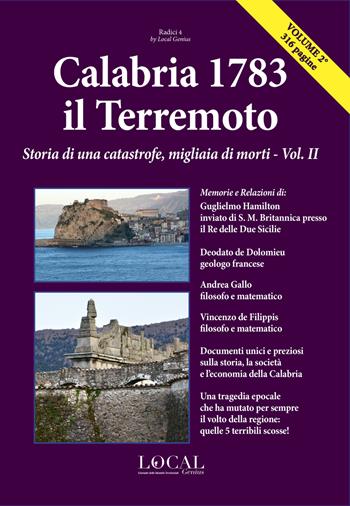Calabria 1783, il terremoto. Ediz. illustrata. Vol. 2: Storia di una catastrofe, migliaia di morti.  - Libro Local Genius 2018 | Libraccio.it