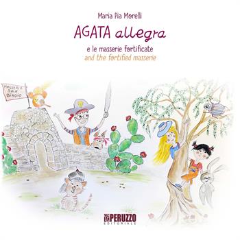 Agata Allegra e le masserie fortificate-Agata Allegra and the fortified masserie. Ediz. illustrata - Maria Pia Morelli - Libro Peruzzo Editoriale 2018, Agata & Allegra | Libraccio.it