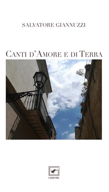 Canti d'amore e di terra - Salvatore Giannuzzi - Libro Il Raggio Verde 2018, ConTesti diVersi | Libraccio.it