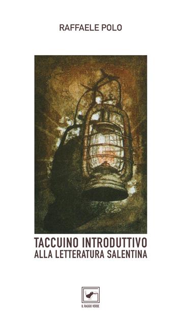 Taccuino introduttivo alla letteratura salentina - Raffaele Polo - Libro Il Raggio Verde 2019, Taccuini | Libraccio.it