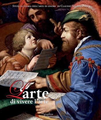 L'arte di vivere l'arte. Scritti in onore di Claudio Strinati. Ediz. a colori  - Libro Etgraphiae 2018 | Libraccio.it