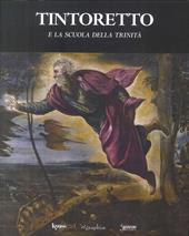 Tintoretto e la Scuola della Trinità. Ediz. illustrata