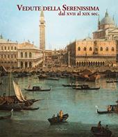 Vedute della Serenissima dal XVII al XIX sec.. Ediz. a colori