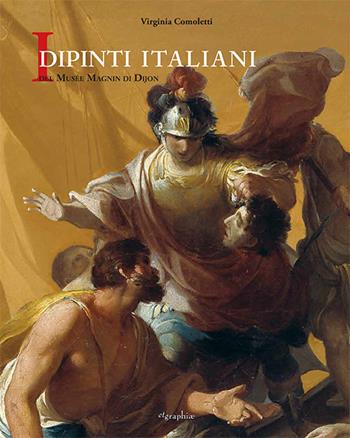 I dipinti italiani del Musée Magnin di Dijon - Virginia Comoletti - Libro Etgraphiae 2021 | Libraccio.it