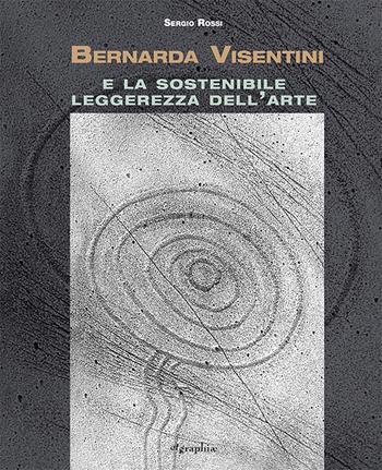 Bernarda Visentini e la sostenibile leggerezza dell'arte. Ediz. illustrata - Sergio Rossi - Libro Etgraphiae 2023 | Libraccio.it