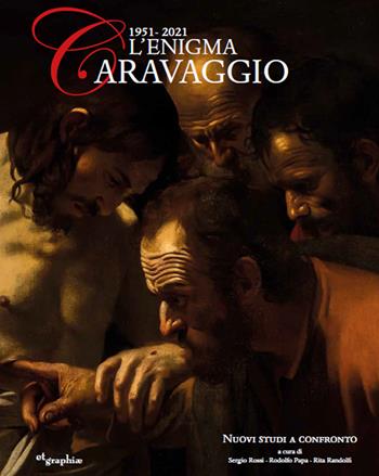 L'enigma Caravaggio 1951-2021 - Sergio Rossi, Rita Randolfi, Rodolfo Papa - Libro Etgraphiae 2023 | Libraccio.it