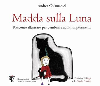 Madda sulla luna. Racconto illustrato per bambini e adulti impertinenti - Andrea Colamedici - Libro Tlon 2016, Numeri Primi | Libraccio.it