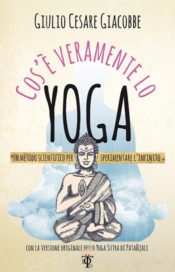 Cos'è veramente lo yoga - Giulio Cesare Giacobbe - Libro Tlon 2016, Bebas | Libraccio.it