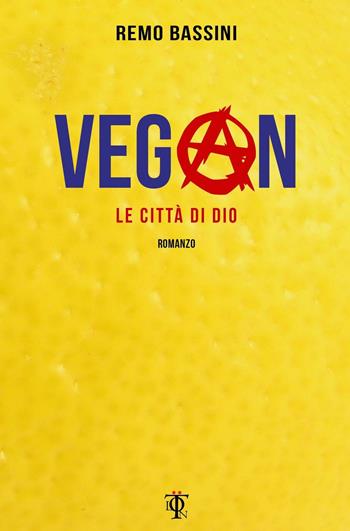 Vegan. Le città di Dio - Remo Bassini - Libro Tlon 2016, Bebas | Libraccio.it