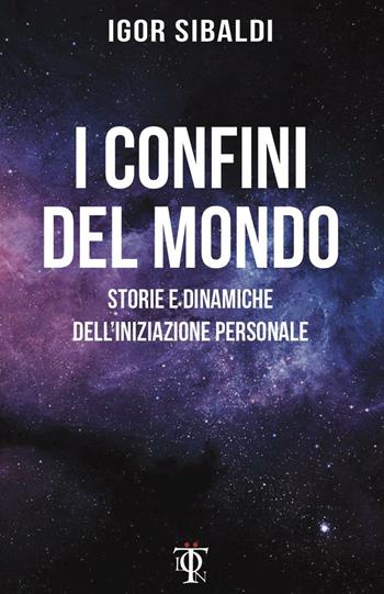 I confini del mondo. Storie e dinamiche dell'iniziazione personale - Igor Sibaldi - Libro Tlon 2016, Bebas | Libraccio.it