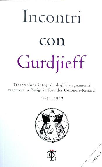 Incontri con Gurdjieff. Trascrizione integrale degli insegnamenti trasmessi a Parigi in rue des Colonels-Renard 1941-1943 - Georges Ivanovic Gurdjieff - Libro Tlon 2016, Planetari | Libraccio.it