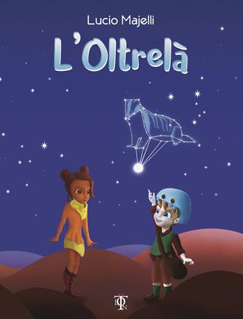 L' Oltrelà - Lucio Majelli - Libro Tlon 2017, Numeri Primi | Libraccio.it