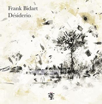 Desiderio - Frank Bidart - Libro Tlon 2018, Controcielo | Libraccio.it