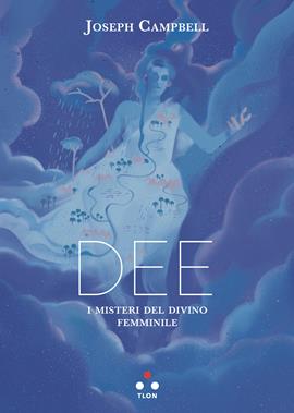 Dee. I misteri del divino femminile - Joseph Campbell - Libro Tlon 2020, Planetari Big | Libraccio.it