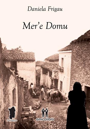 Mer'e domu - Daniela Frigau - Libro AmicoLibro 2017 | Libraccio.it