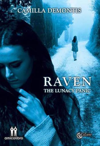 Raven. The lunacy panic - Camilla Demontis - Libro AmicoLibro 2017 | Libraccio.it