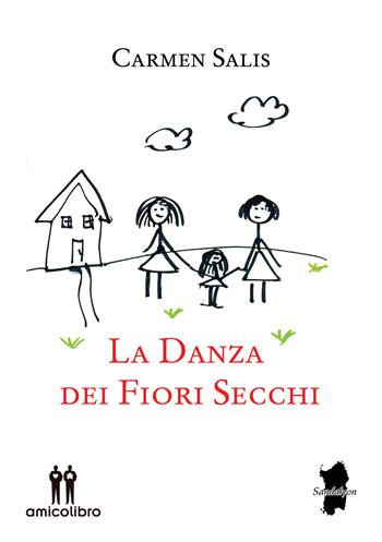 La danza dei fiori secchi - Carmen Salis - Libro AmicoLibro 2018 | Libraccio.it