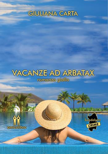 Vacanze ad Arbatax - Giuliana Carta - Libro AmicoLibro 2019 | Libraccio.it