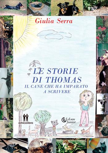 Le storie di Thomas. Il cane che ha imparato a scrivere - Giulia Serra - Libro AmicoLibro 2019, LeLune | Libraccio.it