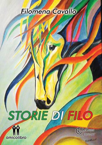 Storie di Filo - Filomena Cavallo - Libro AmicoLibro 2019, LeLune | Libraccio.it