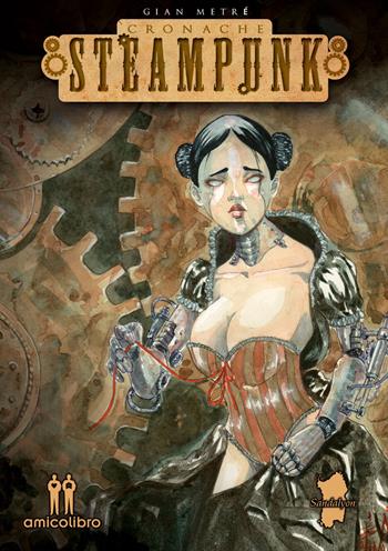 Cronache steampunk - Gian Metré - Libro AmicoLibro 2019, Sandalyon | Libraccio.it