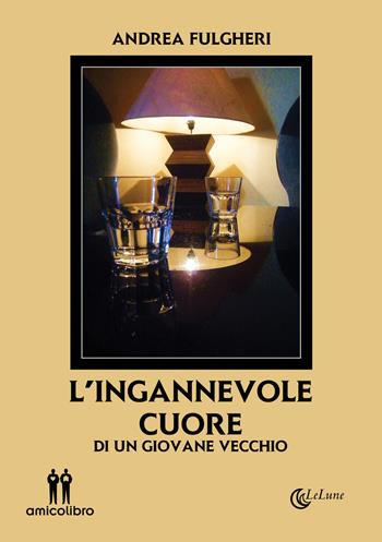 L' ingannevole cuore. Di un giovane vecchio - Andrea Fulgheri - Libro AmicoLibro 2019 | Libraccio.it