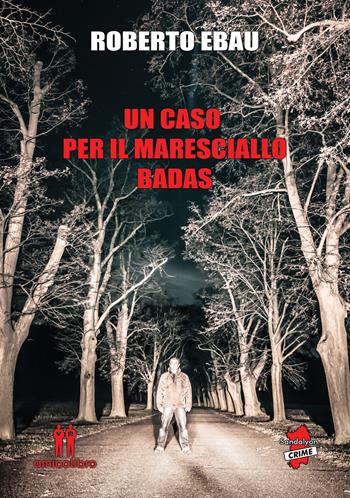 Un caso per il Maresciallo Badas - Roberto Ebau - Libro AmicoLibro 2019 | Libraccio.it