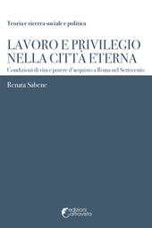 Lavoro e privilegio nella Città Eterna. Condizioni di vita e potere d'acquisto a Roma nel Settecento