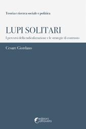 Lupi solitari. I percorsi della radicalizzazione e le strategie di contrasto