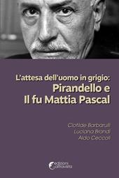 L'attesa dell'uomo in grigio: Pirandello e Il fu Mattia Pascal