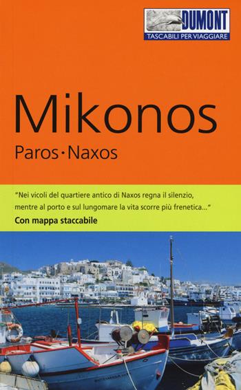 Mikonos, Paros, Naxos. Ediz. a colori. Con Carta geografica ripiegata - Klaus Bötig - Libro Dumont 2017, Tascabili per viaggiare | Libraccio.it
