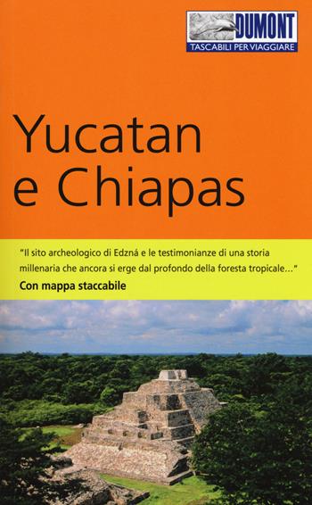 Yucatan e Chiapas. Con mappa - Hans-Joachim Aubert - Libro Dumont 2018, Tascabili per viaggiare | Libraccio.it