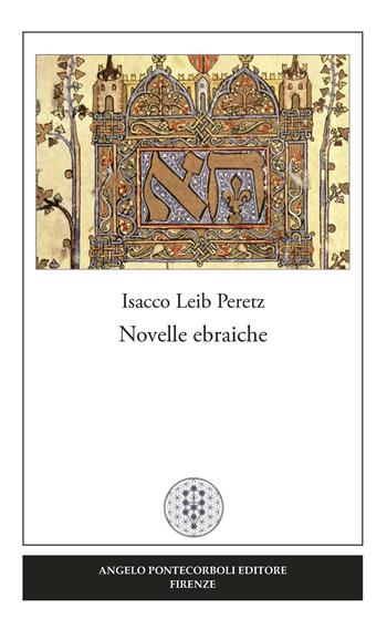 Novelle ebraiche - Isaac Leib Peretz - Libro Pontecorboli Editore 2016 | Libraccio.it